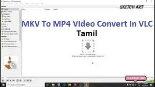 MKV To MP4 Convert In VLC Player | In Tamil | Sketch Art