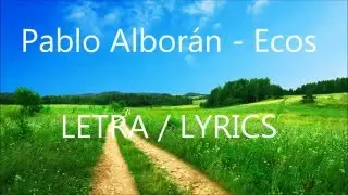Pablo Alborán - Ecos LETRA / LYRICS