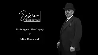 Exploring the Life & Legacy of Julius Rosenwald