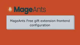 How to Configure MageAnts Magento 2 Free Gift | Frontend Configuration