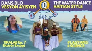💃🏽🥁Tikalab Ep 7(Excerpt/Ekstrè): Dans molekil dlo, vèsyon Ayisyen/The water dance, Haitian style