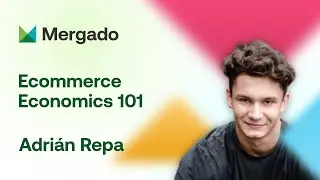 Adrián Repa – Ecommerce Economics 101 #mergadofest24