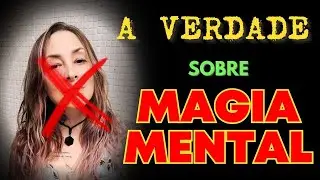 A VERDADE SOBRE MAGIA MENTAL