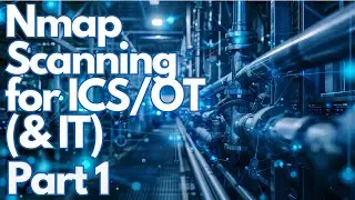 Nmap Scanning for ICS/OT (& IT) Networks - Part 1