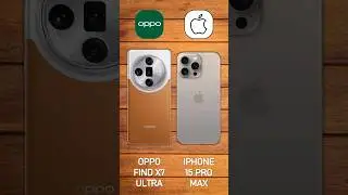 Oppo Find X7 Ultra vs iPhone 15 Pro Max