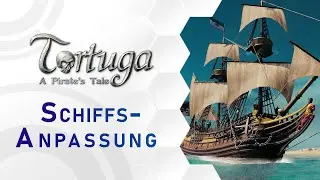 Tortuga – A Pirate's Tale | Schiffsanpassung (DE)