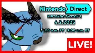 🔴 WHAT'S IN STORE FOR THE SWITCH 2? 🔴 REACTING TO THE DIRECT! 🔴 MIGHT PLAY GAMES AFTER 🔴 