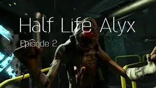 Half Life Alyx: ep2 Quarantine zone
