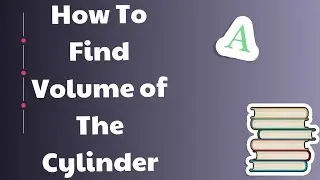 how to find the volume of a cylinder -easy