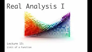 Limit of a Function - Real Analysis I (full course) - lecture 13a (of 20)