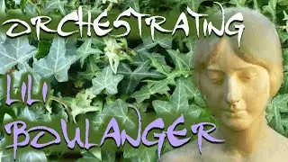 Orchestrating Lili Boulanger