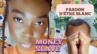 Money slave pour s'excuser d'être blanc 