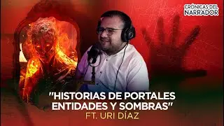 Historias de Portales, entidades y sombras | ft .Uri Diaz| EP 44