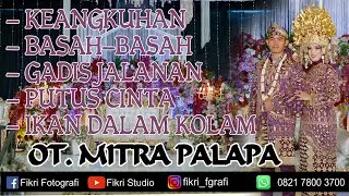 KEANGKUHAN, BASAH BASAH, GADIS JALANAN, PUTUS CINTA, IKAN DALAM KOLAM - MITRA PALAPA - BUKIT BATU