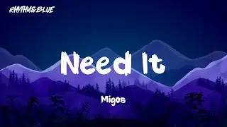 Migos - Need It ( Lyrics )