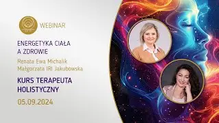 WEBINAR | Energetyka ciała a zdrowie. Kurs Terapeuta Holistyczny