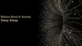 Peaceful THETA Waves For Deep Sleep - Binaural Beats, SLEEP Music, Relieve Stress & Anxiety, RELAX
