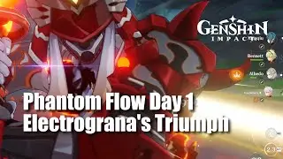 Genshin Impact Phantom Flow Day 1 - Electrograna's Triumph