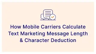 How Mobile Carriers Calculate Text Marketing Message Length & Character Deduction
