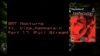 SMT Nocturne Ft. Kaialb Part 17 [Full Stream]