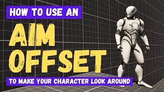 How To Use An Aim Offset To Make Your Character Look Around - Unreal Engine 5.7 Tutorial