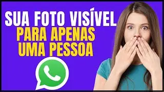 COMO DEIXAR A FOTO DE PERFIL DO WHATSAPP SÓ PARA UMA PESSOA VER