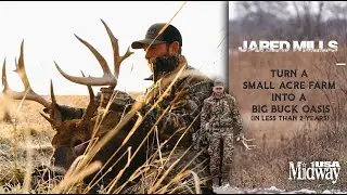Turn a Small-Acre Farm into a Big Buck Oasis | Jared Mills