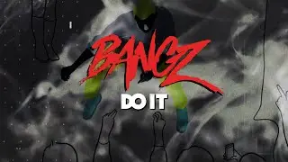 BANGZ - Do It (Official Video) | 2023