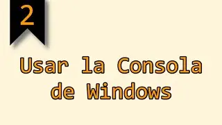 #2 | Usando la Consola de Windows CMD
