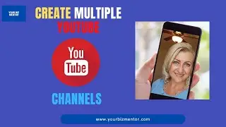 How to Create Multiple Youtube Channels with Same Account