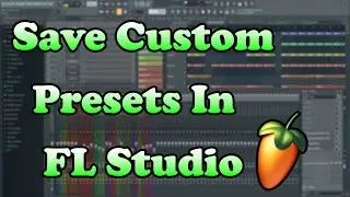 How To Save Custom Plugin Presets In FL Studio - FL Studio Quick Tip 