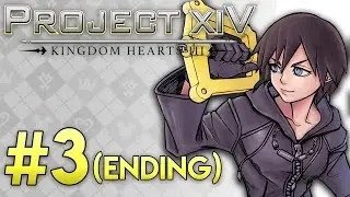 Kingdom Hearts Project XIV Full Playthrough - PART 3 (ENDING)