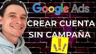🔥 How to create a Google Ads account WITHOUT a campaign 🚀 Setup for beginners