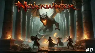 Neverwinter Part 17 - Meeting our match at a Dungeon