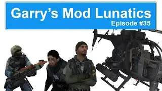 Garry's Mod Lunatics - Episode 35