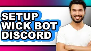 How to Setup Wick Bot Discord (easy Method)