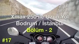Yamaha XMAX 250 ile uzun yol / Bodrum - İstanbul / Bölüm 2 #17