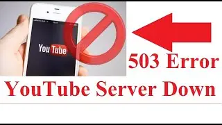YouTube Server Down Error 503 -not-working-today-Error-
