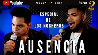 AUSENCIA - LOS NOCHEROS (COVER)