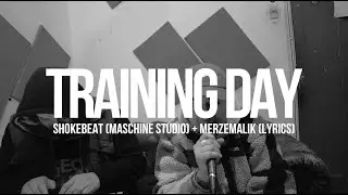SHOKEBEAT (MASCHINE STUDIO) + MERZEMALIK (LYRICS) #TRAININGDAY