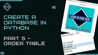 Build a Database in Python: Part 5 - Create the Order Table (BTEC ICT Unit 4 Programming Help)