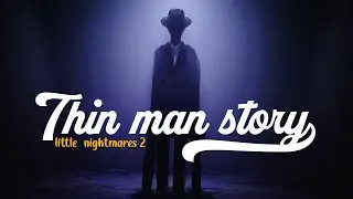 Little Nightmares 2 Thin man Story Explained In Hindi | LN2 Thin man Backstory