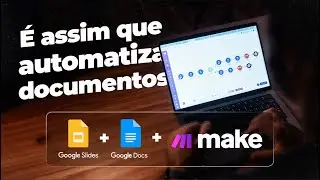 Automação com Google Docs e Google Slides (tutorial Make.com)