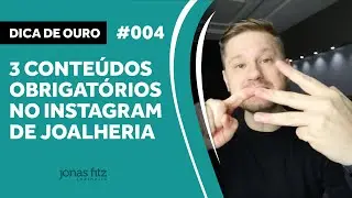 DICA DE OURO #04 - 3 CONTEÚDOS OBRIGATÓRIOS NO INSTA DE JOALHERIA