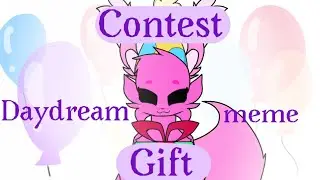 Daydream meme// Gift Animation // B-day Contest