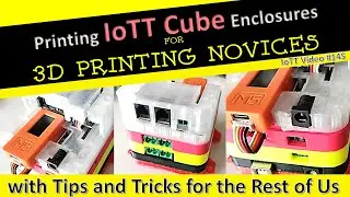 Print your own IoTT Cube SilverHat Enclosure (Video#145)