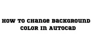 How to Change Background Color in Autocad 2023