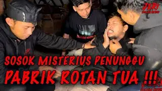 MISTERI SOSOK PENUNGGU PABRIK ROTAN TUA ‼️