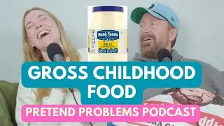 Gross Childhood Food | Pretend Problems Podcast