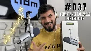 Departamentalização por projetos [adm.em1cast™] #037